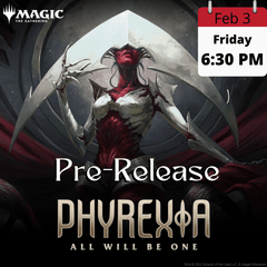 Phyrexia: All Will Be One Pre-Release - 2/3 Friday 6:30PM